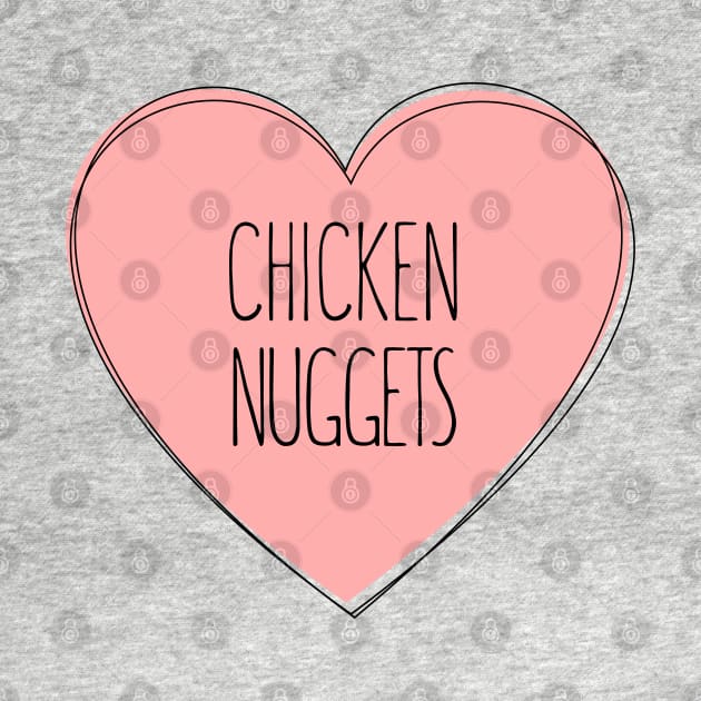 I Love Chicken Nuggets by NewWaveShop